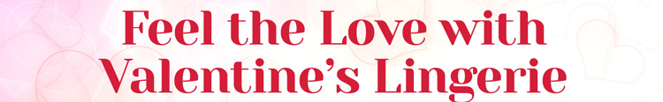 Feel The Love With Valentine's Day Lingerie