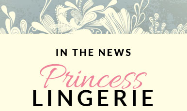 In the news - Princess Lingerie