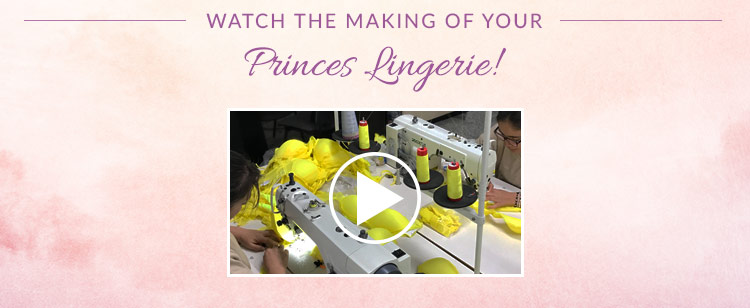 Watch the making of you princess lingerie