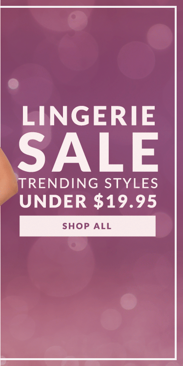 Lingerie Sale - Trending Styles Under $19.95